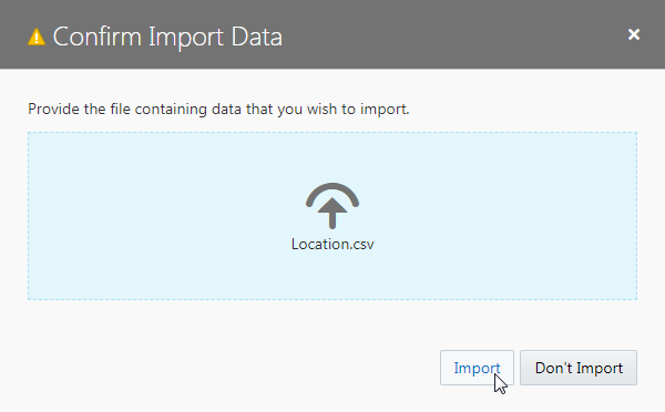 「Confirm Import Data」ダイアログ・ボックスで Locatiopn.csv を指定し「Import」ボタンをクリック